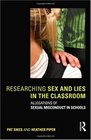 Researching Sex and Lies in the Classroom Allegations of Sexual Misconduct in Schools