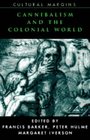 Cannibalism and the Colonial World (Cultural Margins)