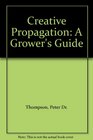 Creative propagation A grower's guide