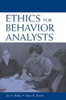 Ethics for Behavior Analysts A Practical Guide to the Behavior Analyst Certification board Guidelines for Responsible Conduct