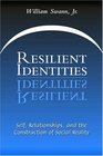 Resilient Identities SelfRelationships and the Construction of Social Realityy
