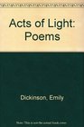 Acts of Light The World of Emily Dickinson