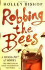 Robbing the Bees A Biography of Honey