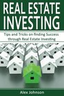 Real Estate Investing Tips and Tricks on Finding Success through Real Estate Investing