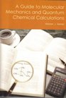 A guide to molecular mechanics and quantum chemical calculations
