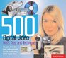 500 Digital Video Hints Tips and Techniques The Easy AllInOne Guide to Those Inside Secrets for Shooting Better Digital Video