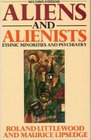 Aliens and Alienists Ethnic Minorities and Psychiatry