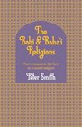 The Babi  Baha'i Religions From Messianic Shiism to a World Religion