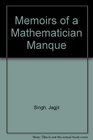 Memoirs of a Mathematician Manque