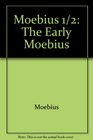 Moebius 1/2: The Early Moebius