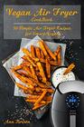 Vegan Air Fryer Cookbook 50 Simple Air Fryer Recipes for Smart Vegans