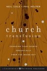 Church Transfusion Changing Your Church OrganicallyFrom the Inside Out