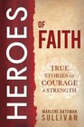 Heroes of Faith: True Stories of Courage and Strength