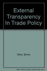 External Transparency In Trade Policy