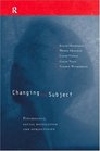 Changing the Subject Psychology Social Regulation and Subjectivity