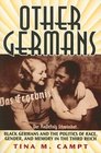 Other Germans  Black Germans and the Politics of Race Gender and Memory in the Third Reich
