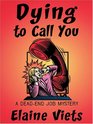 Dying To Call You (Dead-End Job, Bk 3) (Large Print)