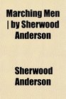 Marching Men  by Sherwood Anderson