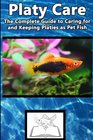 Platy Care The Complete Guide to Caring for and Keeping Platies as Pet Fish