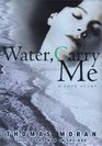 Water, Carry Me
