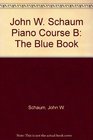 John W. Schaum Piano Course B: The Blue Book