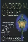 Happy Are The Oppressed (A Blackie Ryan novel)