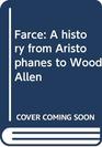 Farce A history from Aristophanes to Woody Allen