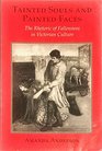 Tainted Souls and Painted Faces The Rhetoric of Fallenness in Victorian Culture