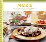 Meze: Small Bites, Big Flavors from the Greek Table