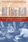 All This Hell US Nurses Imprisoned by the Japanese