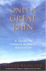 Only a Great Rain A Guide to Chinese Buddhist Meditation