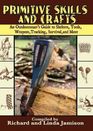 Primitive Skills and Crafts: An Outdoorsman's Guide to Shelters, Tools, Weapons, Tracking, Survival, and More