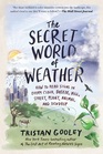 The Secret World of Weather How to Read Signs in Every Cloud Breeze Hill Street Plant Animal and Dewdrop