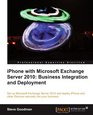 iPhone with Microsoft Exchange Server 2010  Business Integration and Deployment