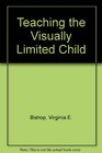 Teaching the Visually Limited Child