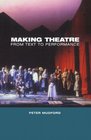 Making Theatre From Text to Performance