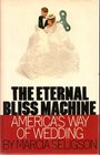 The eternal bliss machine America's way of wedding