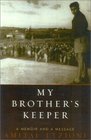 My Brother's Keeper A Memoir and a Message