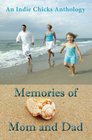 Memories of Mom and Dad An Indie Chicks Anthology