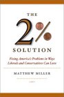 The Two Percent Solution Fixing America's Problems in Ways Liberals and Conservatives Can Love