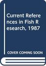 Current References in Fish Research, 1987