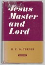 Jesus Master and Lord A study of the historical truth of the Gospels