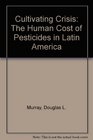 Cultivating Crisis  The Human Cost of Pesticides in Latin America
