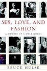 Sex Love and Fashion A Memoir of a Male Model