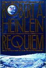 Requiem: New Collected Works by Robert A. Heinlein and Tributes to the Grand Master