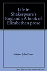 Life in Shakespeare's England A book of Elizabethan prose