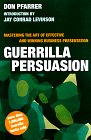 Guerrilla Persuasion Mastering the Art of Effective and Winning Business Presentations