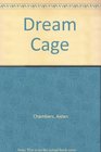 Dream Cage