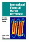 International Financial Market Investment  A Swiss Banker's Guide