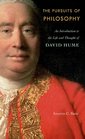 The Pursuits of Philosophy An Introduction to the Life and Thought of David Hume